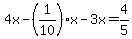 4x-%281%2F10%29x-3x=4%2F5