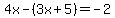 4x-%283x%2B5%29=-2