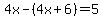 4x-%284x%2B6%29=5
