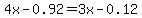 4x-0.92+=+3x-0.12