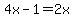 4x-1=2x