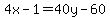 4x-1=40y-60