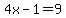 4x-1=9