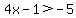 4x-1%3E-5