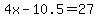 4x-10.5+=+27