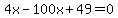 4x-100x%2B49=0