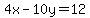 4x-10y=12