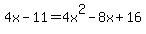 4x-11+=+4x%5E2-8x%2B16