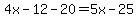4x-12-20=5x-25