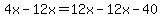 4x-12x=12x-12x-40