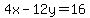 4x-12y=16