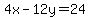4x-12y=24