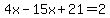 4x-15x%2B21=2