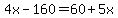 4x-160=60%2B5x