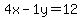 4x-1y=12