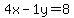 4x-1y=8