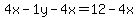 4x-1y-4x=12-4x