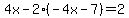 4x-2%28-4x-7%29=2