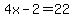 4x-2=22