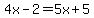 4x-2=5x%2B5