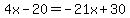 4x-20=-21x%2B30
