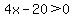 4x-20%3E0