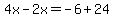 4x-2x=-6%2B24