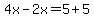 4x-2x=5%2B5