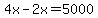 4x-2x=5000