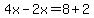 4x-2x=8%2B2