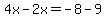 4x-2x+=+-8-9