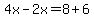4x-2x+=+8%2B6