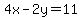 4x-2y=11