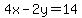 4x-2y=14