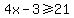 4x-3%3E=21
