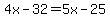 4x-32=5x-25