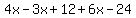 4x-3x%2B12%2B6x-24