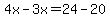 4x-3x=24-20