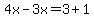 4x-3x=3%2B1