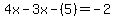 4x-3x-%28%2B5%29=-2