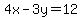 4x-3y=12