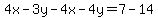 4x-3y-4x-4y=7-14