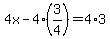 4x-4%283%2F4%29=4%2A3
