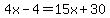 4x-4=15x%2B30