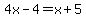 4x-4=x%2B5