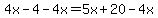 4x-4-4x+=+5x%2B20+-4x