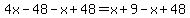 4x-48-x%2B48=x%2B9-x%2B48