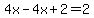 4x-4x%2B2=2+