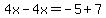 4x-4x=-5%2B7