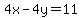 4x-4y+=+11